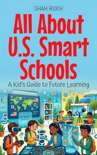 All About U.S. Smart Schools: A Kid’s Guide to Future Learning