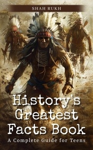 Télécharger des ebooks gratuits History's Greatest Facts Book: A Complete Guide for Teens 9798227683373