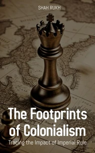 The Footprints of Colonialism: Tracing the Impact of Imperial Rule