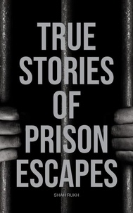  Shah Rukh - True Stories of Prison Escapes.