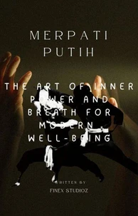 Merpati Putih -The Art of Inner Power and Breath for Modern  Well-being