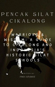 Pencak Silat Cikalong -  Warriors &amp; Wisdom: A Guide to Cikalong and Indonesia's Historic Silat Schools