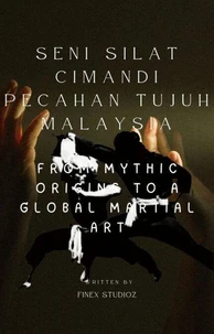 SENI SILAT CIMANDI PECAHAN TUJUH MALAYSIA   The Legacy of Cimande - From Mythic Origins to a Global Martial Art