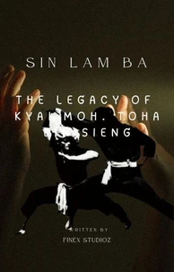 Sin Lam Ba - The Legacy of  Kyai Moh. Toha Bin Sieng