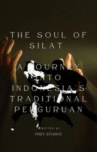 The Soul of Silat - A Journey into Indonesia's Traditional Perguruan
