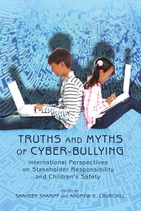 Shaheen Shariff et Andrew h. Churchill - Truths and Myths of Cyber-bullying - International Perspectives on Stakeholder Responsibility and Children’s Safety.