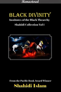 Black Divinity: Institutes of the Black Thearchy Shahidi Collection Vol 1 [REMASTERED]