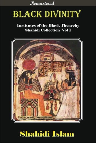  Shahidi Islam - Black Divinity Institutes of the Black Thearchy Shahidi Collection Vol 1 [Remastered] - Shahidi Collection, #1.