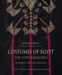 Shahira Mehrez - Costumes of Egypt - Tome 1,  Dresses of the Nile Valley and its Oases.