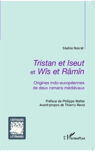 Shahla Nosrat - Tristan et Iseut et Wîs et Râmîn - Origines indo-européennes de deux romans médiévaux.