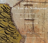 Shahrokh Golestan - Le Vin de Nishapour - Promenades photographiques dans les Rubaiyat du poète Omar Khayyam.