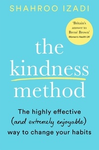 Shahroo Izadi et Marisa Bate - The Kindness Method - Changing Habits for Good.