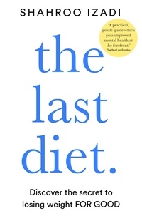 Shahroo Izadi - The Last Diet - Discover the Secret to Losing Weight – For Good.