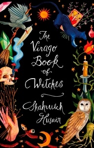 Shahrukh Husain - The Virago Book Of Witches.