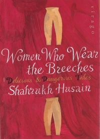 Shahrukh Husain - Women Who Wear The Breeches.