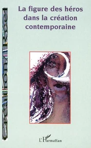 Convergences N° 1 : La figure des héros dans la création contemporaine