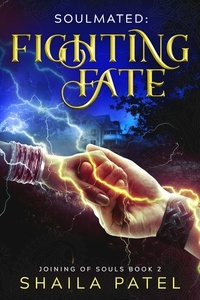  Shaila Patel - Fighting Fate - Joining of Souls, #2.