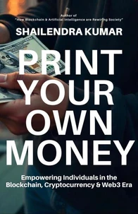 Print Your Own Money: Empowering Individuals in the Blockchain, Cryptocurrency &amp; Web3 Era