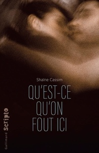 Shaïne Cassim - Qu'est-ce qu'on fout ici ?.