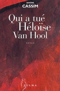 Shaïne Cassim - Qui A Tue Heloise Van Hool.