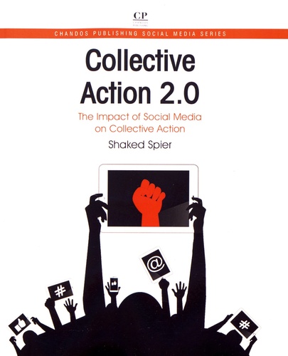 Shaked Spier - Collective Action 2.0 - The Impact of Social Media on Collective Action.