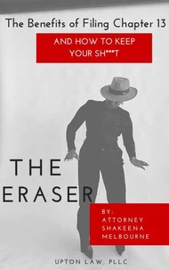 The Benefits of Filing Chapter 13 and How to Keep Your Sh***t!