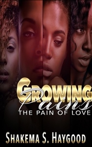  Shakema S. Haygood - Growing Pains: The Pain of Love - Growing Pains, #1.