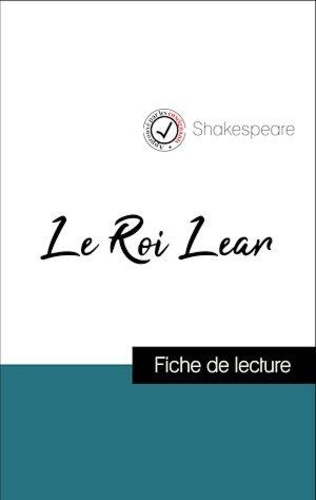 Analyse de l'œuvre : Le Roi Lear (résumé et fiche de lecture plébiscités par les enseignants sur fichedelecture.fr)