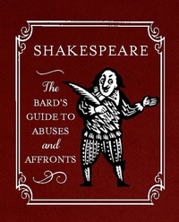 Shakespeare: The Bard's Guide to Abuses and Affronts.