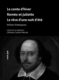 Le conte d'hiver ; Roméo et Juliette ; Le rêve d'une nuit d'été