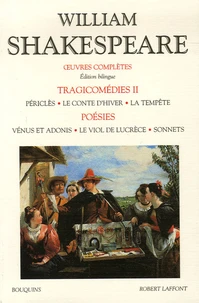 Oeuvres complètes : Tragicomédies, Tome 2, Périclès ; Le Conte d'Hiver ; La Tempête ; Poésies : Vénus et Adonis ; Le Viol de Lucrèce ; Sonnets