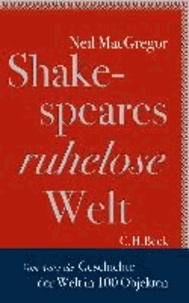 Shakespeares ruhelose Welt - Vom Autor von "Geschichten der Welt in 100 Objekten".
