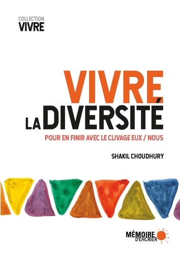 Shakil Choudhury - Vivre la diversité - Pour en finir avec le clivage Eux/Nous.