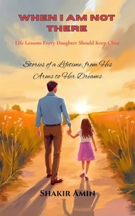 When I’m Not There: Life Lessons Every Daughter Should Keep Close
