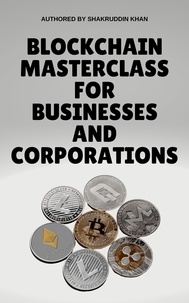  SHAKRUDDIN KHAN - Blockchain Masterclass for Businesses and Corporations.