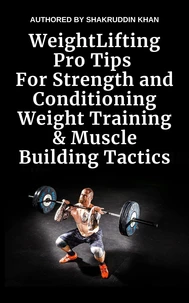 Weight Lifting Pro Tips For Strength and Conditioning Weight Training &amp; Muscle Building Tactics