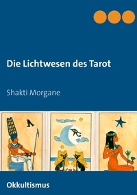 Shakti Morgane - Die Lichtwesen des Tarot - Okkultismus.