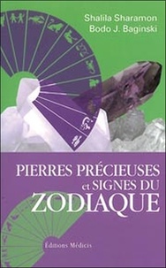 Shalila Sharamon et Bodo J. Baginksi - Pierres précieuses et signes du zodiaque - Le pouvoir secret des pierres précieuses et leur relation avec les douze signes du zodiaque.