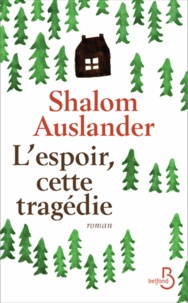 Shalom Auslander - L'espoir, cette tragédie.
