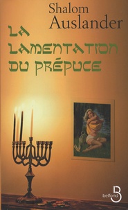 Shalom Auslander - La lamentation du prépuce.