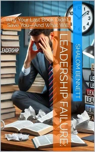 Leadership Failure: Why Your Last Book Didn’t Save You—And What Will