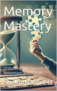 Memory Mastery: Unlocking the Secrets of Retention and Recall