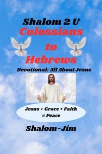  Shalom Jim - Colossians  to Hebrews - Shalom 2 U, #5.