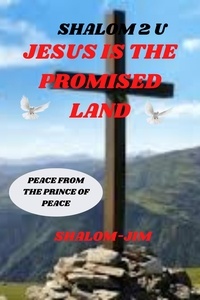  Shalom Jim - Jesus Is The Promise Land - Shalom 2 U, #3.