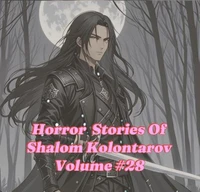 Horror Stores Of Shalom Kolontarov Volume 28