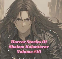 Horror Stories Of Shalom Kolontarov Volume 10