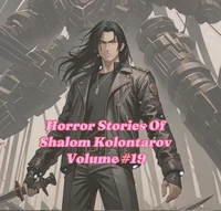 Horror Stories Of Shalom Kolontarov Volume 19