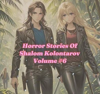 Horror Stories Of Shalom Kolontarov Volume 6