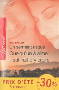 Un serment risqué ; Quelqu'un à aimer ; Il suffirait d'y croire