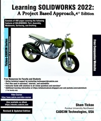  Sham Tickoo - Learning SOLIDWORKS 2022: A Project Based Approach, 4th Edition.